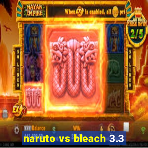 naruto vs bleach 3.3